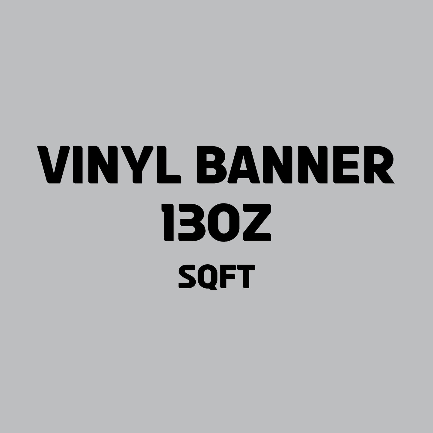 BANNER - 13 oz VINYL | SQFT