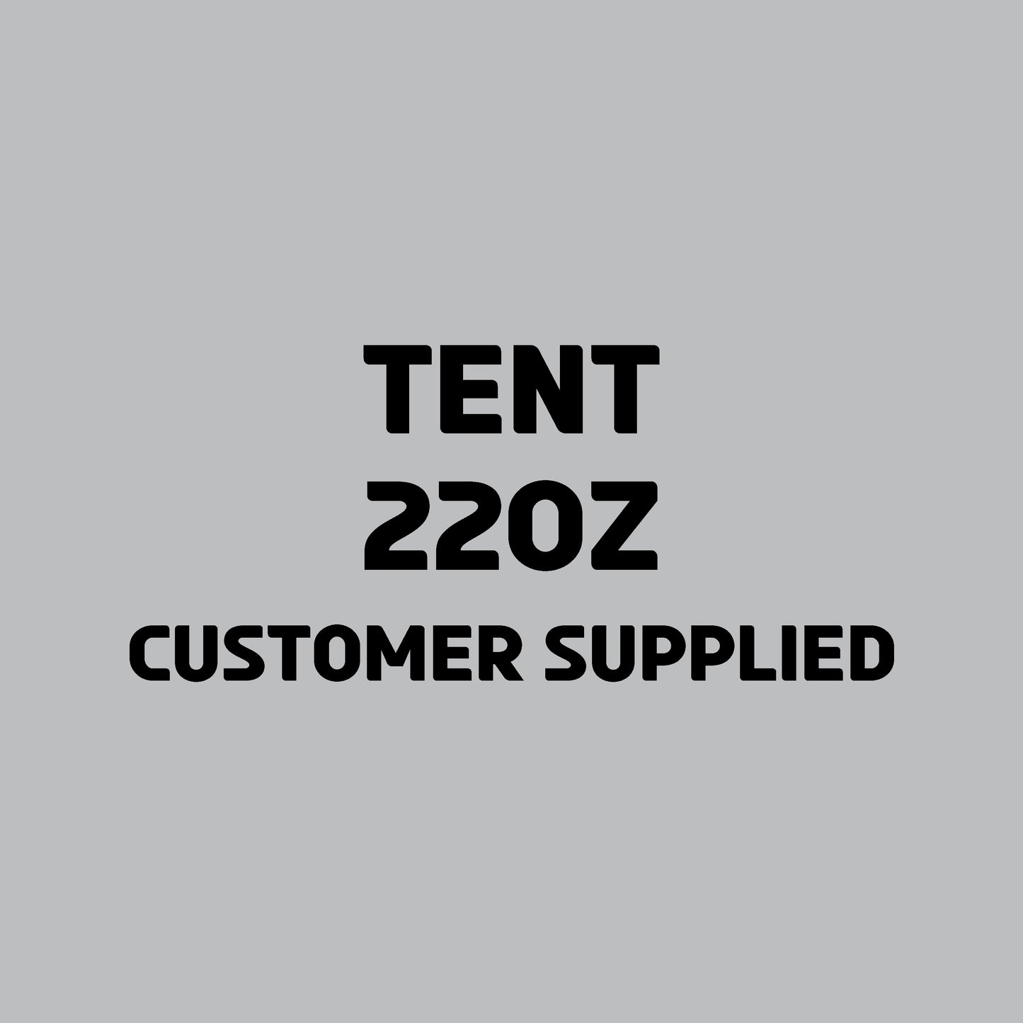 TENT-22OZ | Customer Supplied