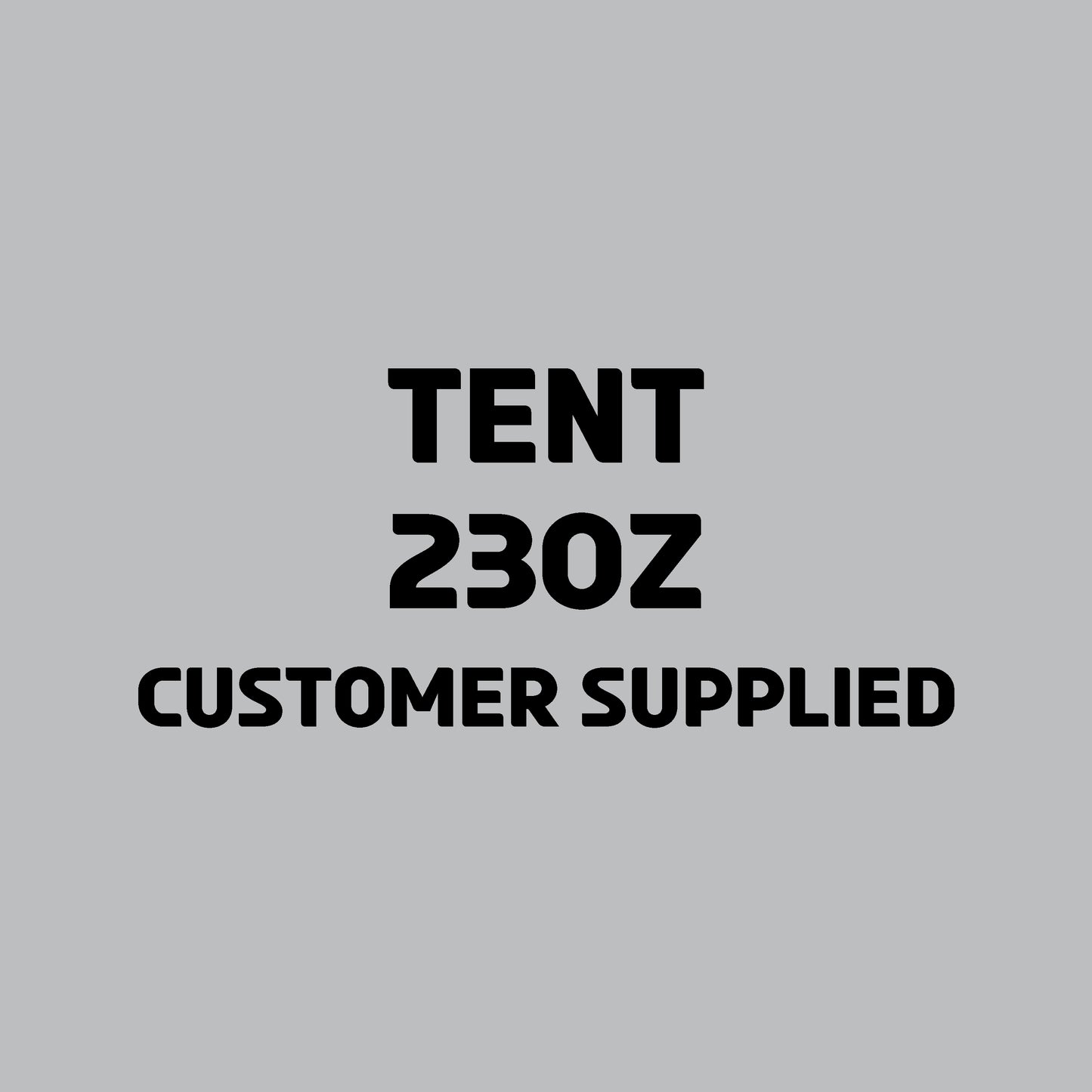 TENT-23OZ | Customer Supplied